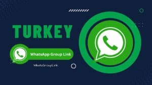 Turkey WhatsApp Group Link