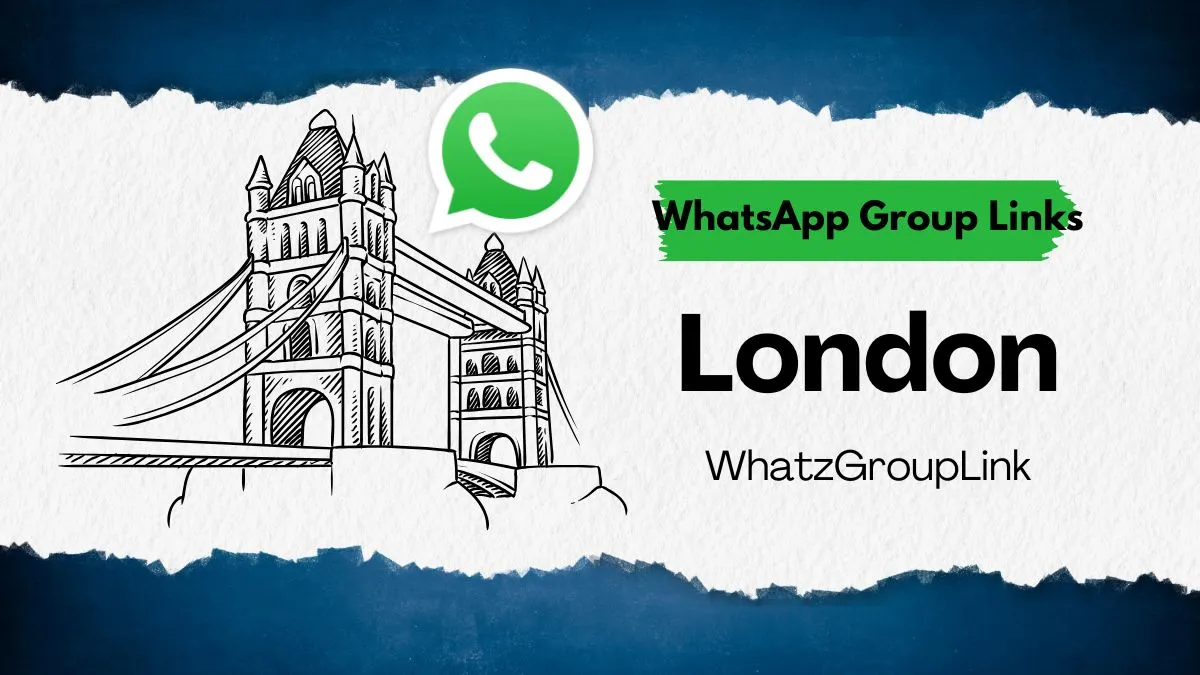 London WhatsApp Group Links